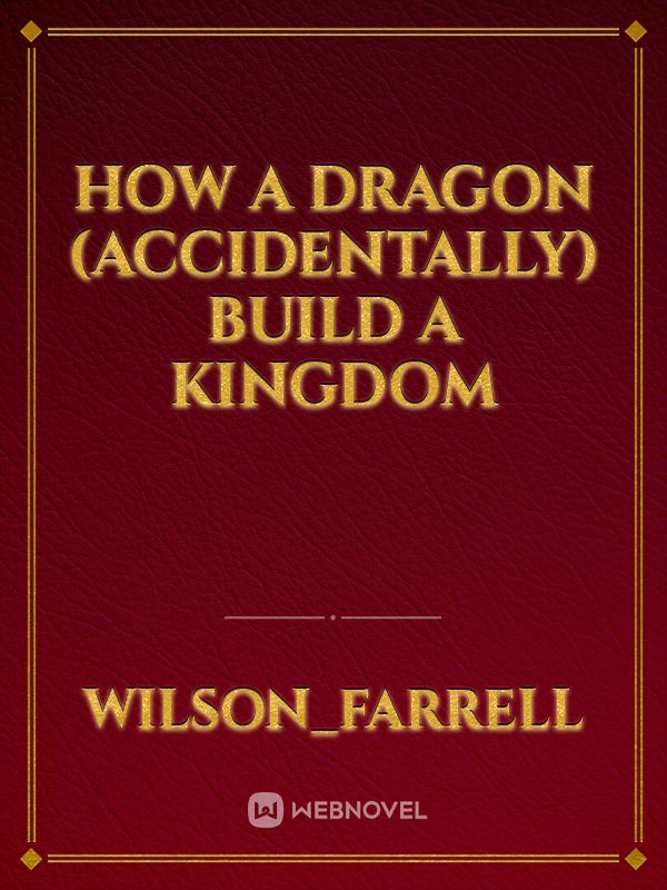 How a Dragon (Accidentally) Build a Kingdom