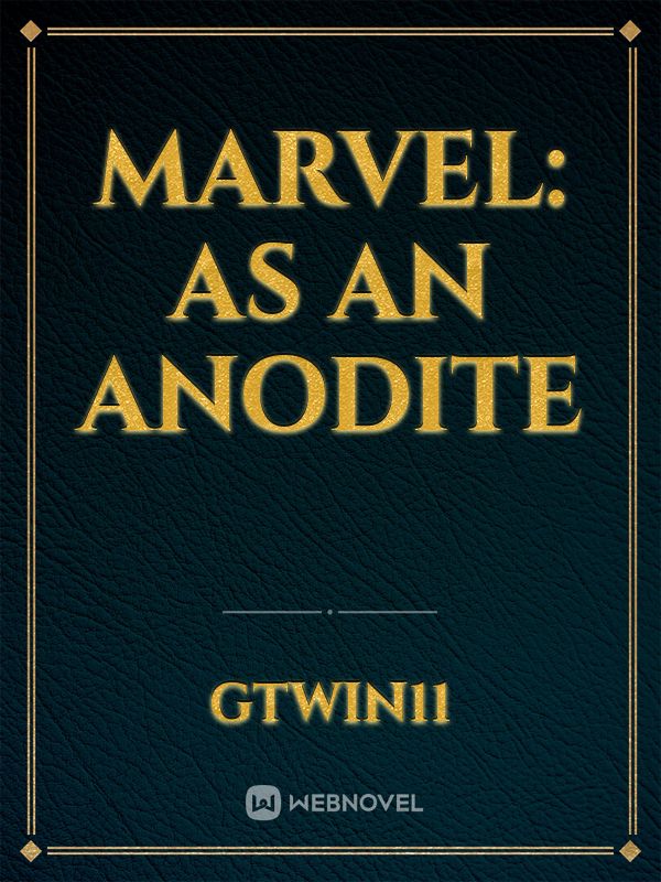 MARVEL: AS AN ANODITE