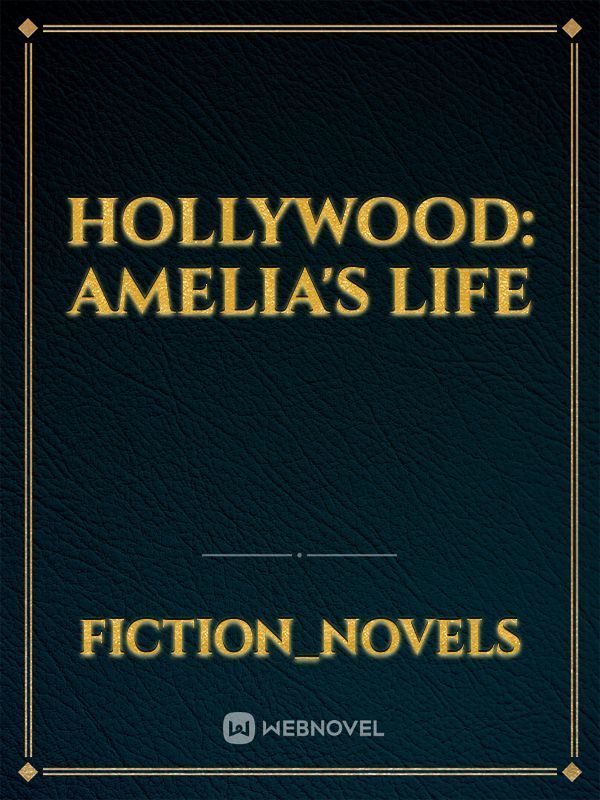 Hollywood: Amelia's life