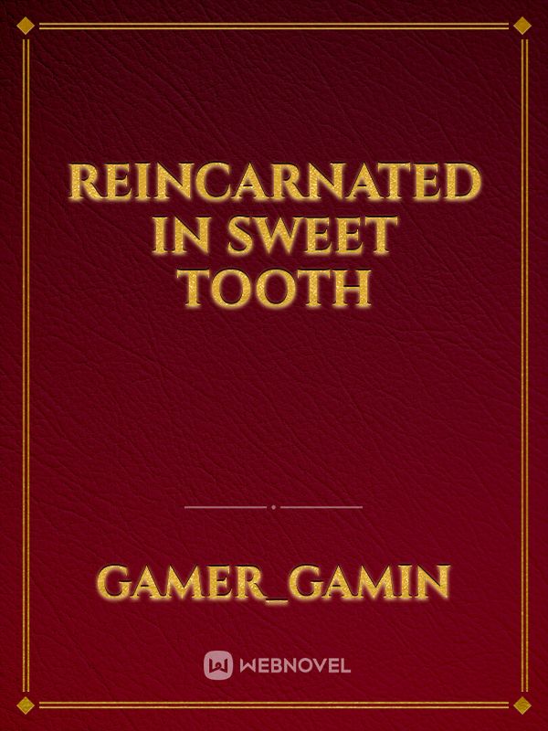 Reincarnated In Sweet Tooth