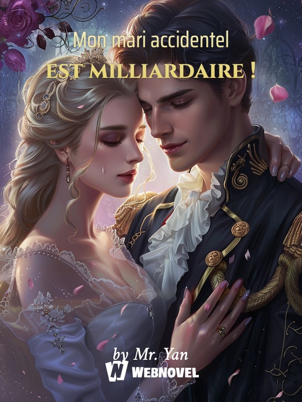 Mon Mari Accidentel Est Milliardaire ! - Mr. Yan - WebNovel