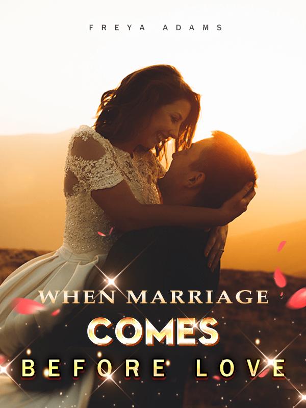 When Marriage Comes Before Love Book
