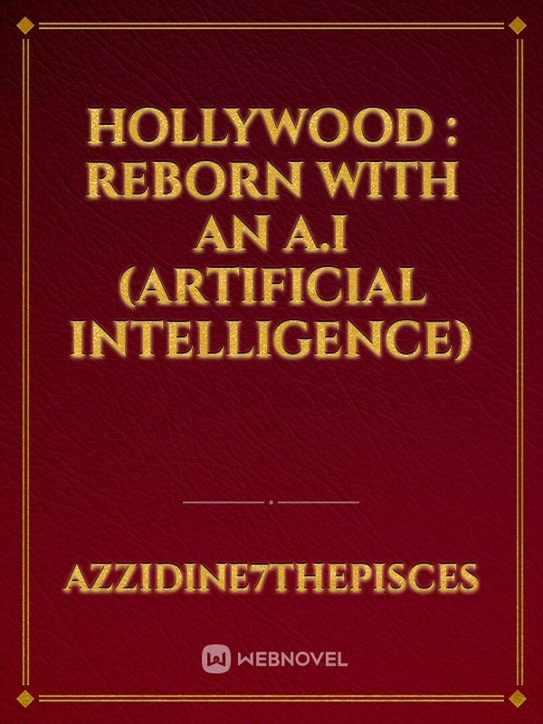 Hollywood : Reborn with  an A.i (Artificial intelligence)