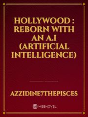 Hollywood : Reborn with  an A.i (Artificial intelligence) Book