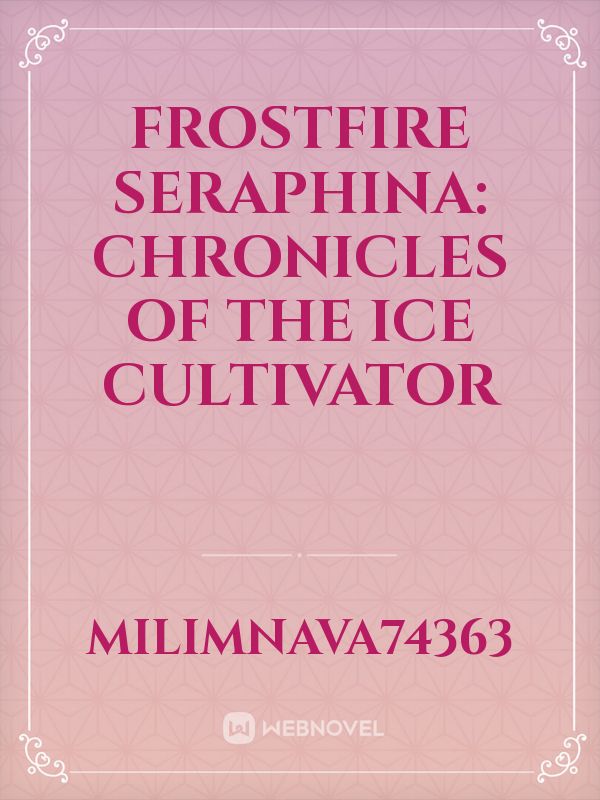 Frostfire Seraphina: Chronicles of the Ice Cultivator Book