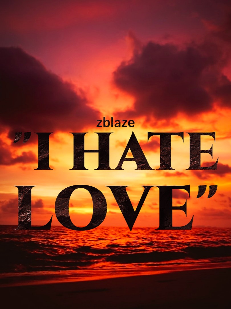 "I HATE LOVE"