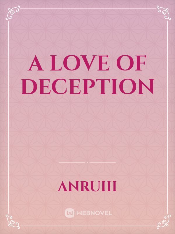 A love of deception