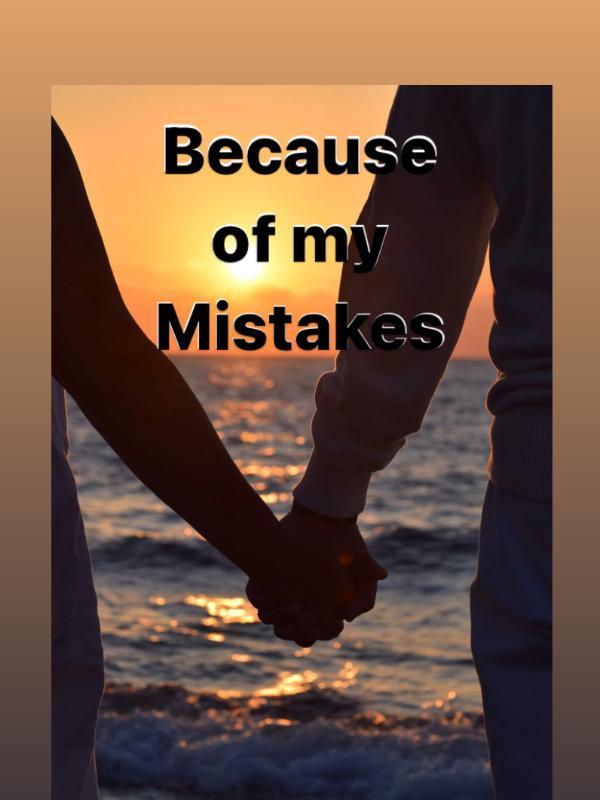 Because Of My Mistakes