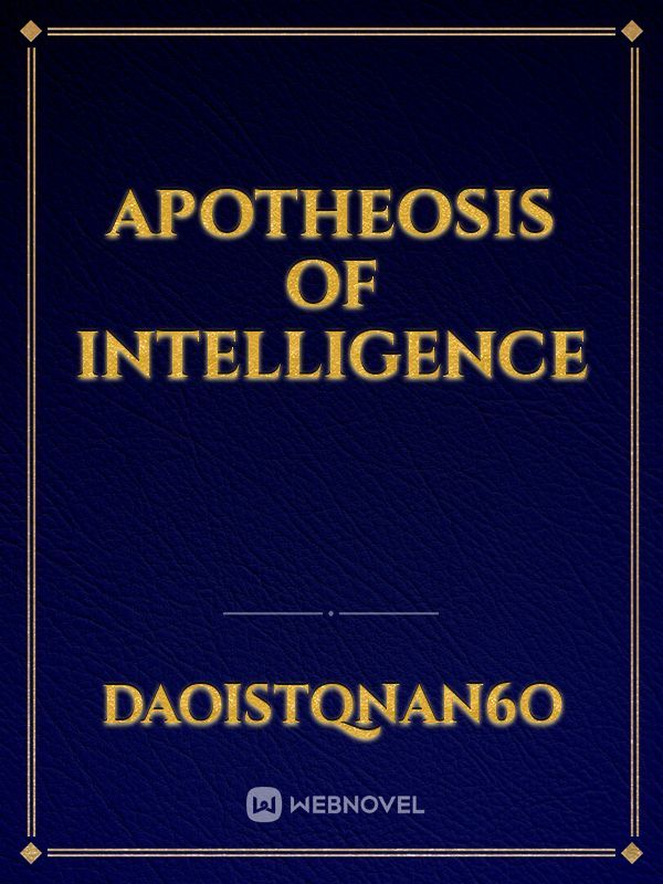 Apotheosis of Intelligence