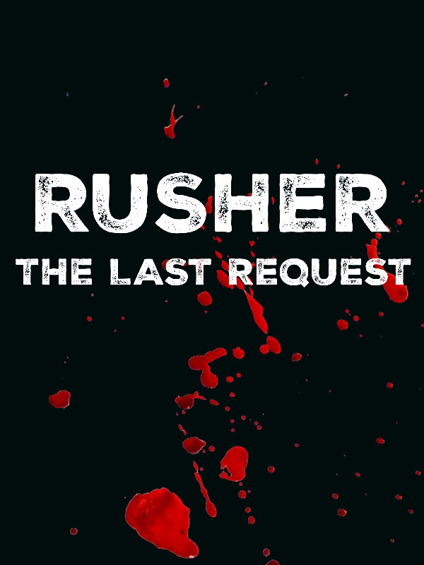 RUSHER : The Last Request