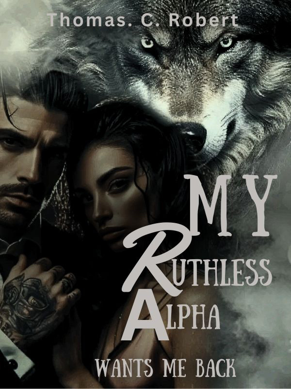 My Ruthless Alpha Wants Me Back