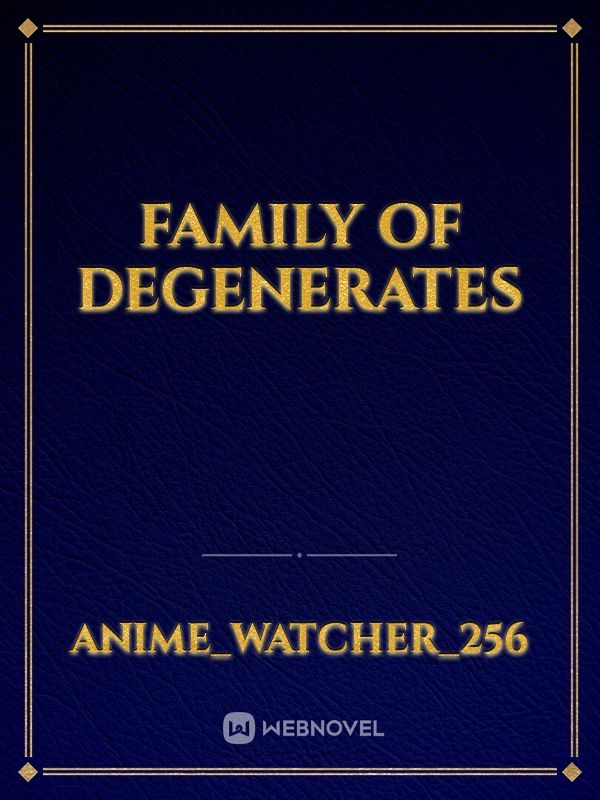 Family of Degenerates