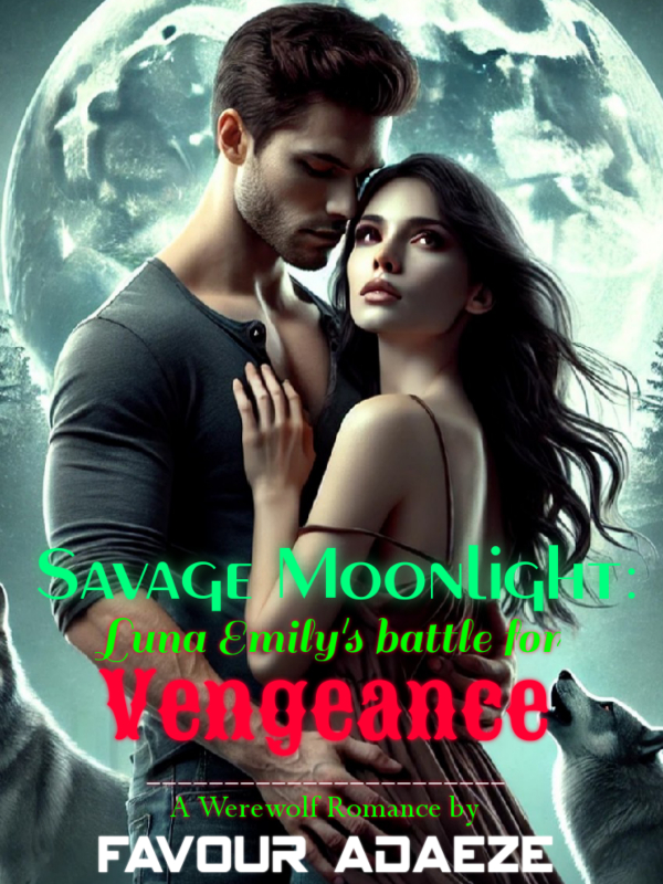 Savage Moonlight: Luna Emily's Battle for Vengeance