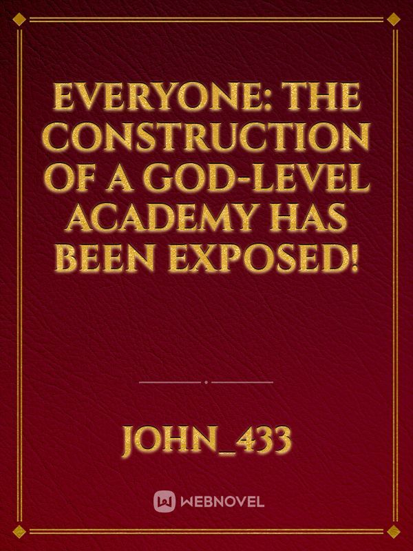 Everyone: The construction of a god-level academy has been exposed!