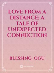 Love from a distance: A tale of unexpected connection Book