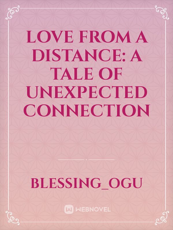 Love from a distance: A tale of unexpected connection