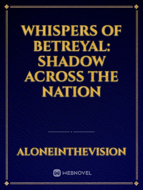 Whispers of Betreyal: Shadow Across the Nation