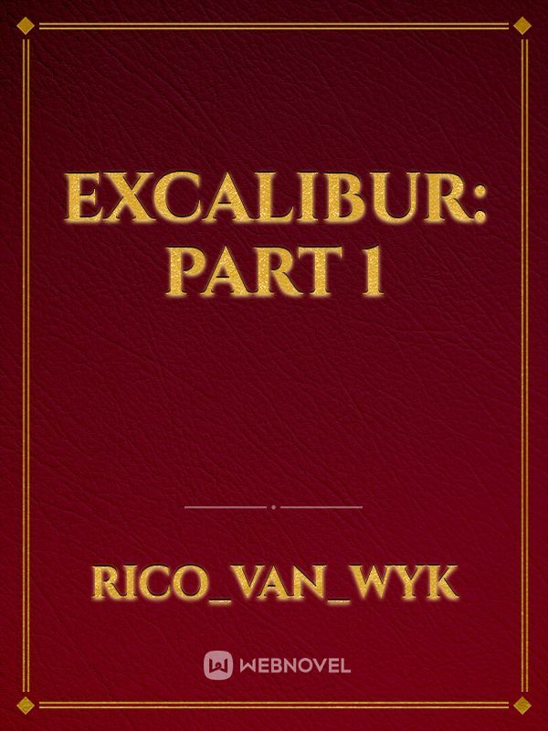 Excalibur: part 1
