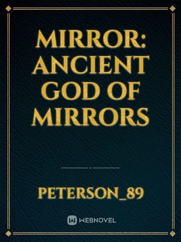 Mirror: Ancient god of Mirrors