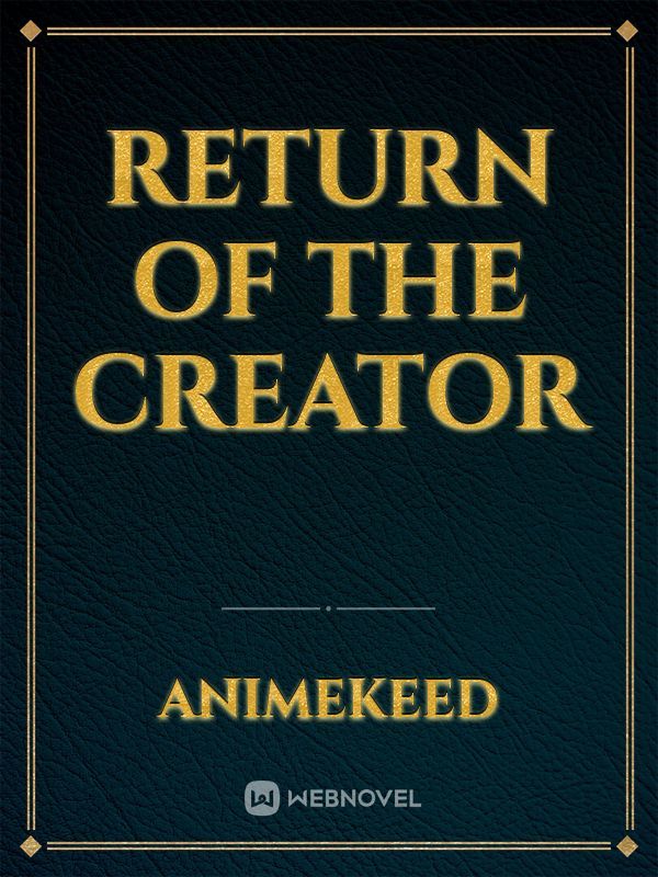 Return of the Creator