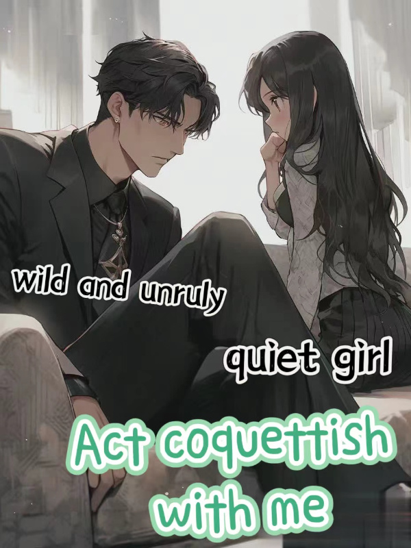 Act coquettish with me