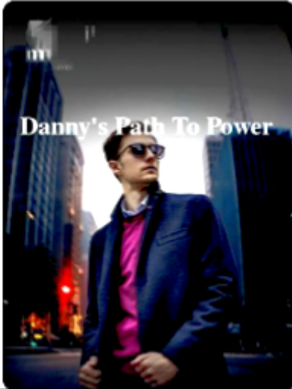 Danny's Path To Power