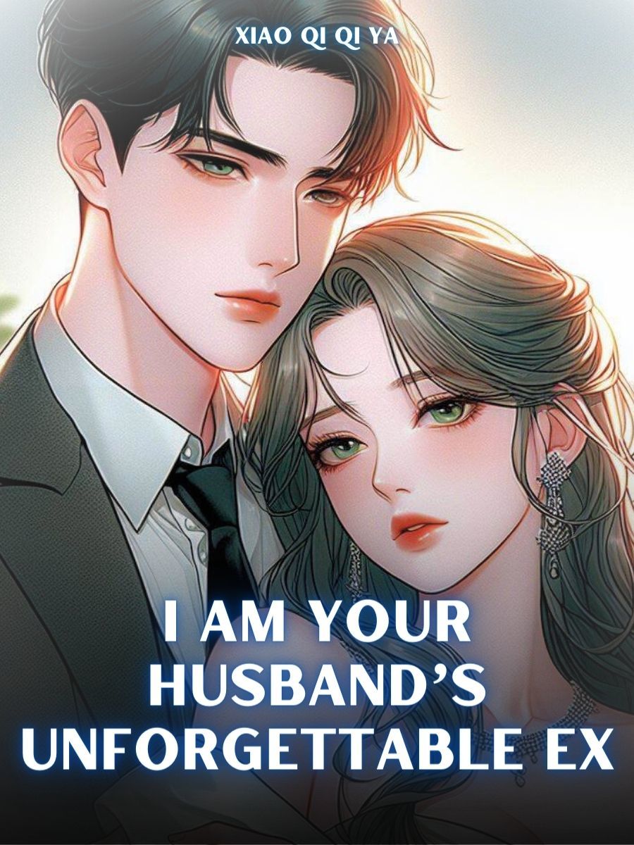 I Am Your Husband's Unforgettable Ex