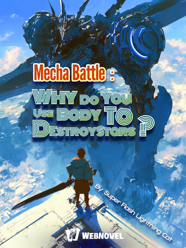 This is a mecha battle, but you end up using your physical body to destroy stars?