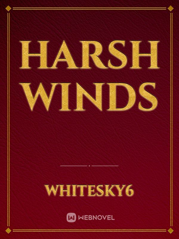 Harsh Winds
