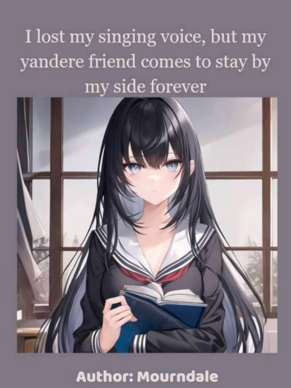 I lost my singing voice but my yandere friend comes to stay by my side Book