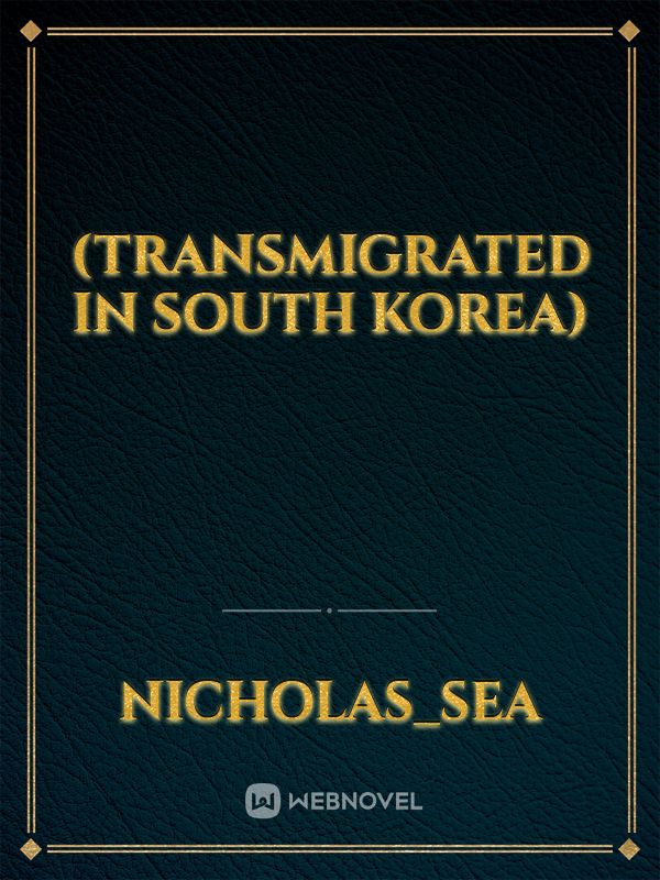 (Transmigrated in South Korea)