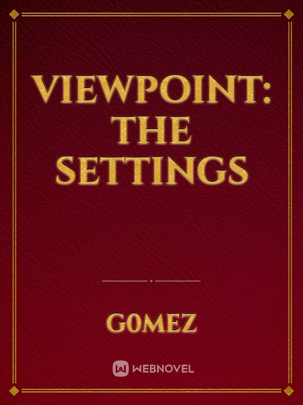 Viewpoint: The Settings