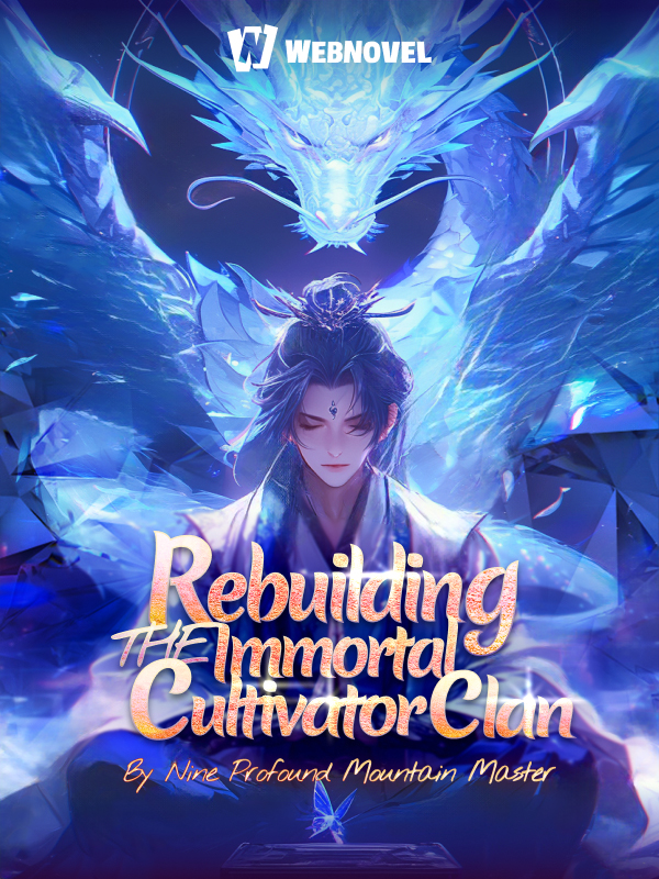 Rebuilding the Immortal Cultivator Clan