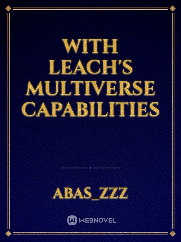 With Leach's multiverse capabilities