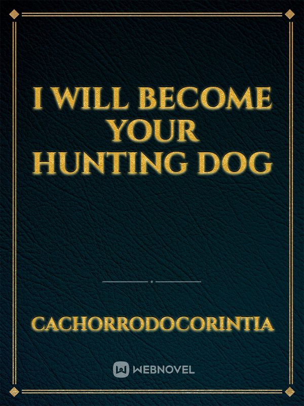 I Will Become Your Hunting Dog Book