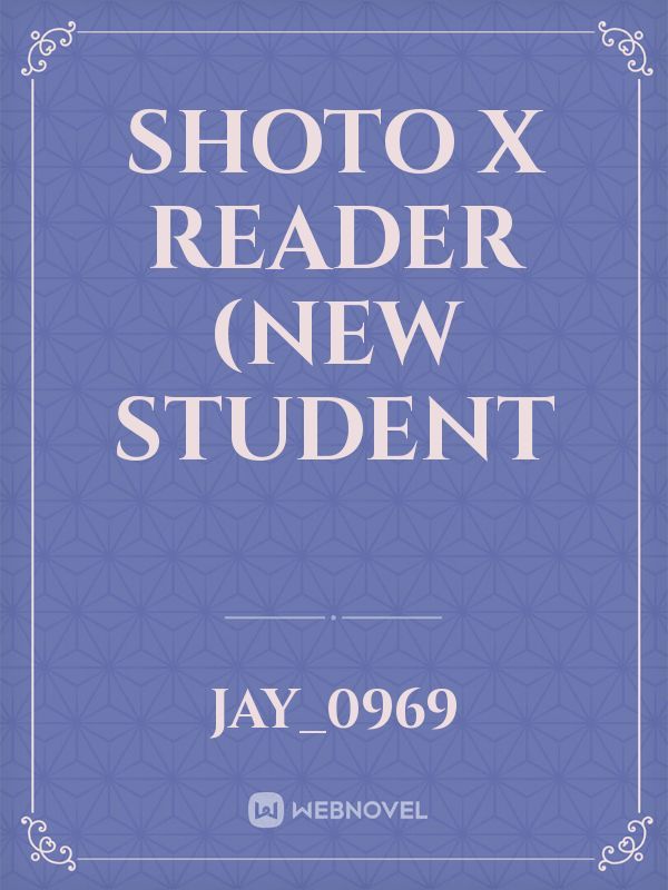 shoto x reader (new student