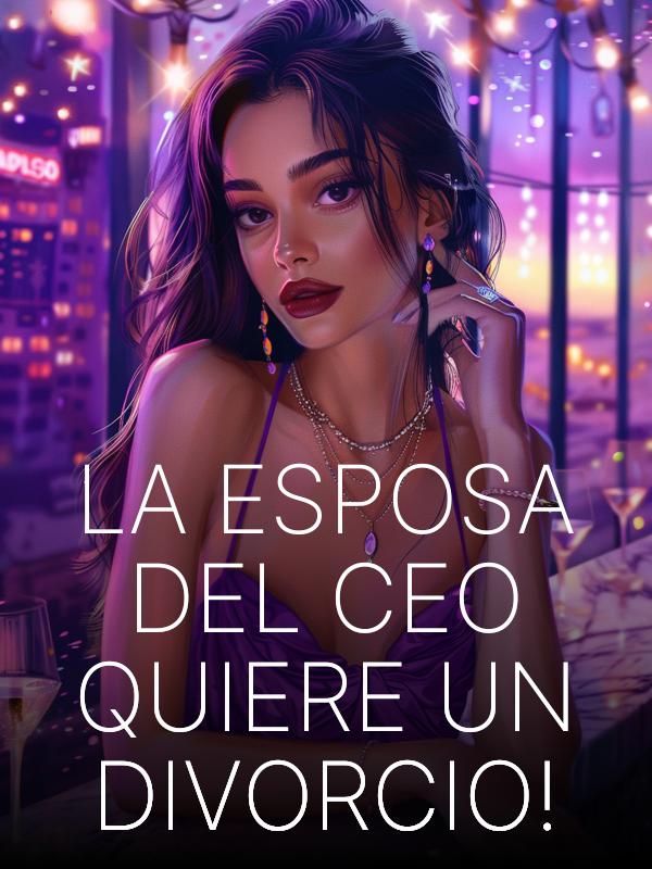 LA ESPOSA DEL CEO QUIERE UN DIVORCIO!