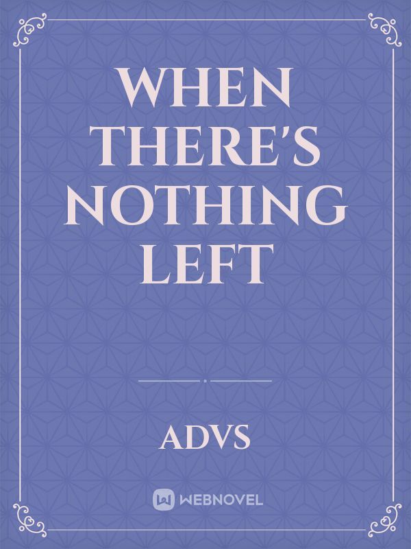When There's Nothing Left Book