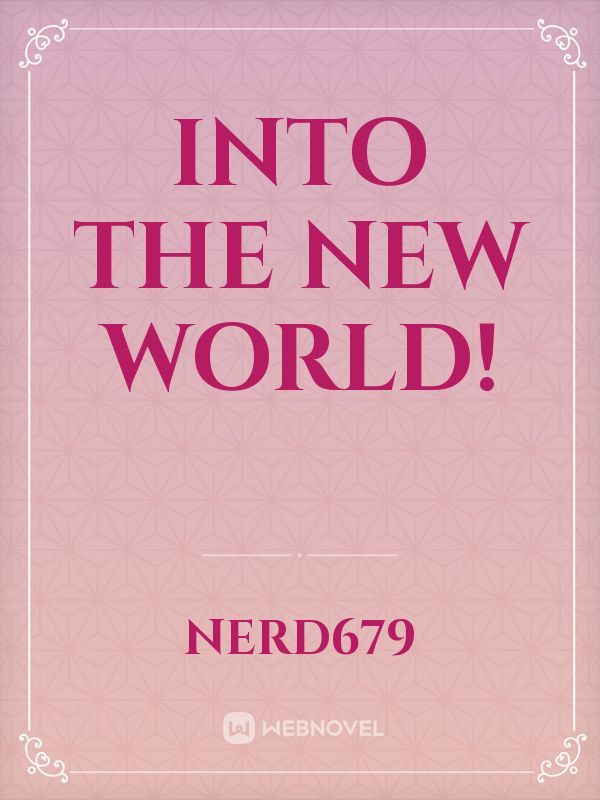Into the new world!