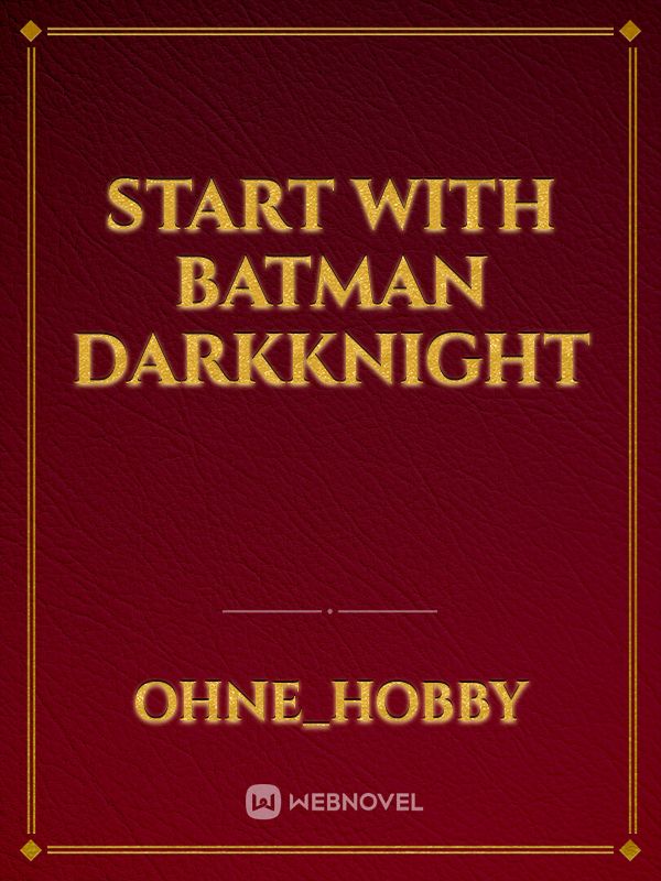 Start with Batman DarkKnight Book