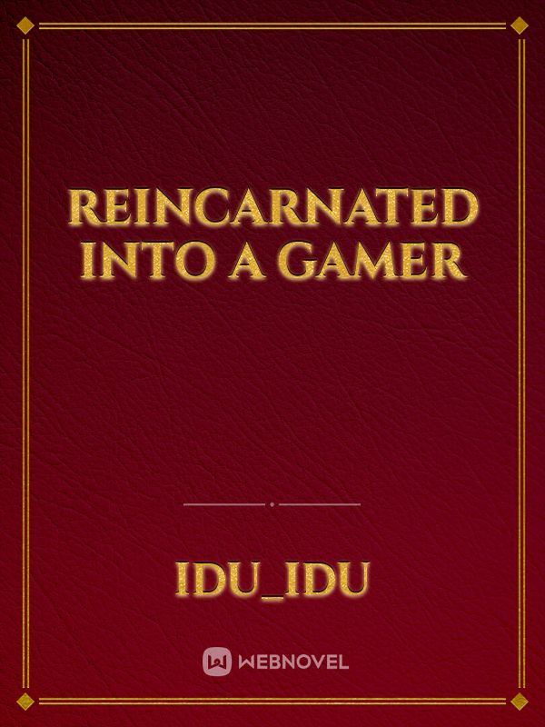 reincarnated into a gamer