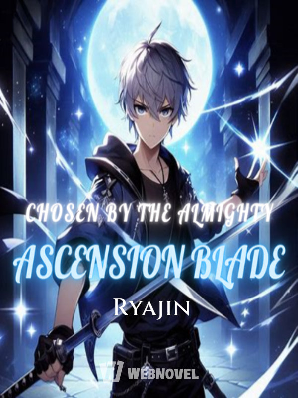 CHOSEN BY THE ALMIGHTY: The Divine Ascension of the MORTAL SPELLBLADE