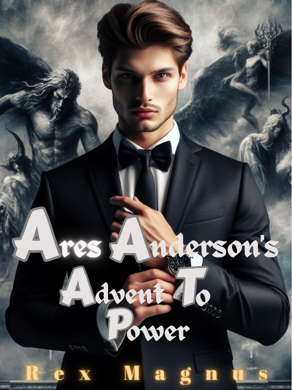 Ares Anderson’s Advent To Power
