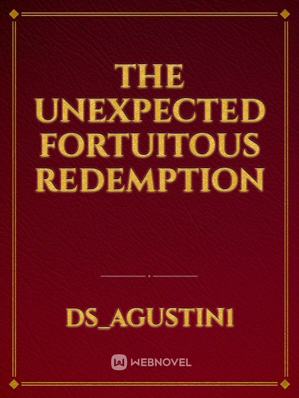 The unexpected Fortuitous Redemption