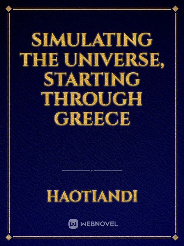 Simulating the Universe, Starting Through Greece