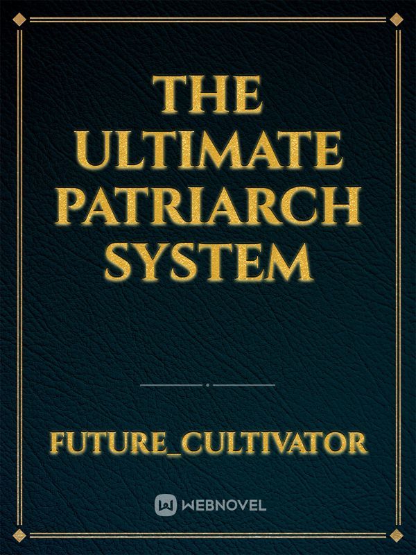 The Ultimate Patriarch System