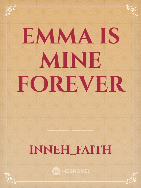 Emma is mine forever