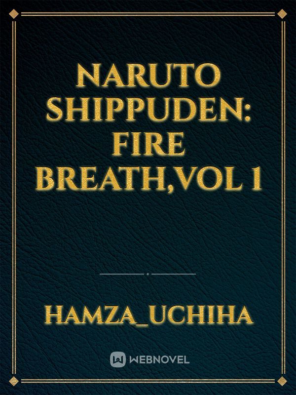 naruto Shippuden: fire breath,vol 1