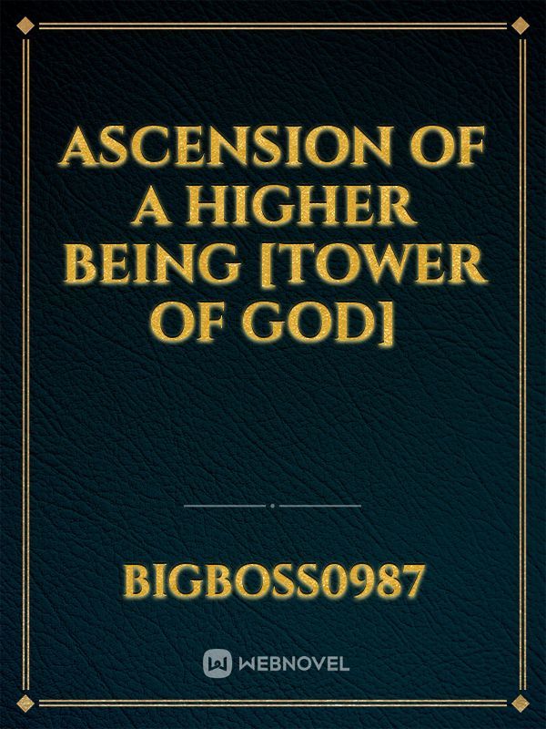 Ascension of a higher being [tower of god by SIU] REWRITE