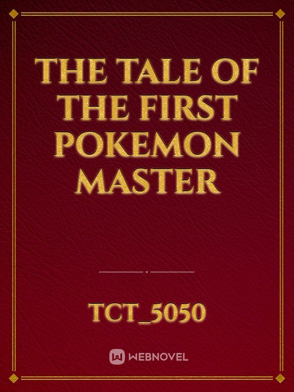 The Tale of the first Pokemon Master